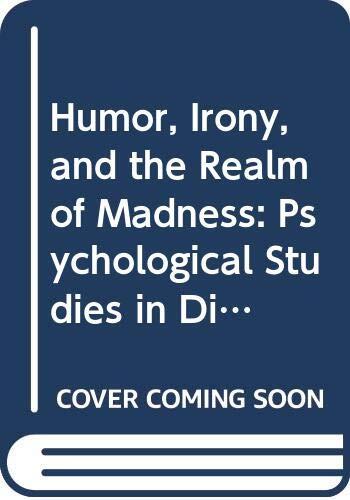 Humor, Irony, and the Realm of Madness: Psychological Studies in Dickens, Butler, and Others