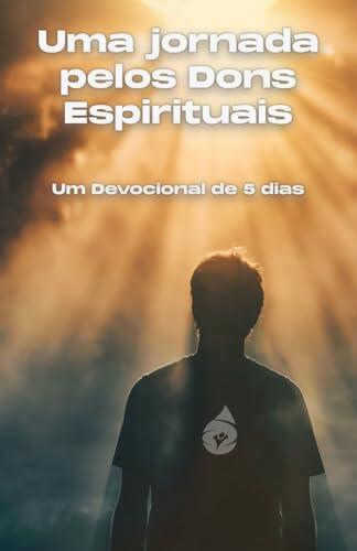 Uma jornada pelos Dons Espirituais: Um devocional de 5 dias (Nossos livros em Português)