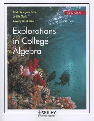 Explorations in College Algebra 4TH EDITION
