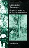 Sustaining Amazonia: Grassroots Action for Productive Conservation
