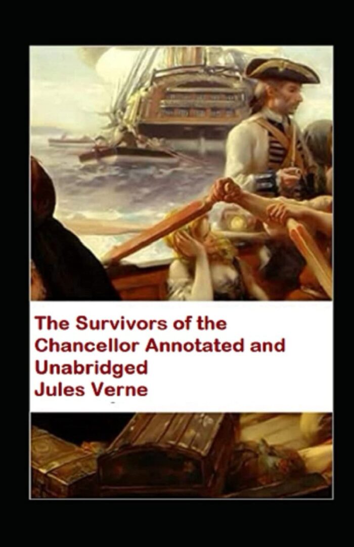 The Survivors of the Chancellor Annotated and Unabridged