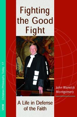 Fighting the Good Fight: A Life in Defense of the Faith