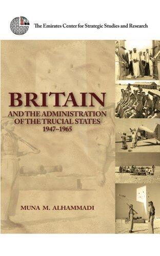 Britain and the Administration of the Trucial States, 1947-1965