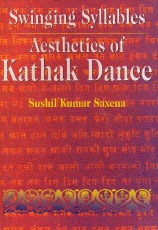Swinging Syllables Aesthetics of Kathak Dance
