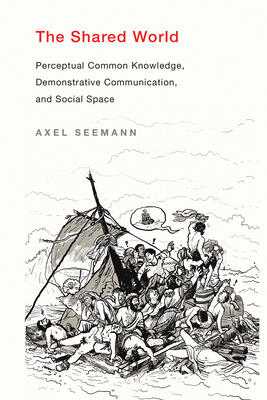 The Shared World: Perceptual Common Knowledge, Demonstrative Communication, and Social Space