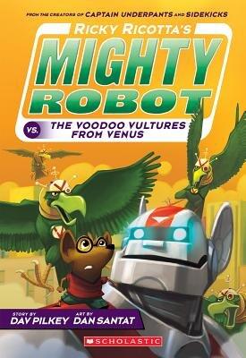 Ricky Ricotta's Mighty Robot vs. the Voodoo Vultures from Venus[RICKY RICOTTAS MIGHTY ROBOT VS][Hardcover]