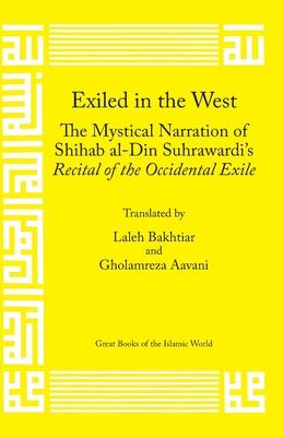 Exiled in the West: The Mystical Narration of Shihab al-Din Suhrawardi's Recital of the Occidental Exile