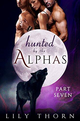 Hunted by the Alphas: Part Seven