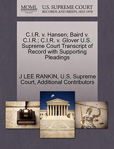C.I.R. v. Hansen; Baird v. C.I.R.; C.I.R. v. Glover U.S. Supreme Court Transcript of Record with Supporting Pleadings