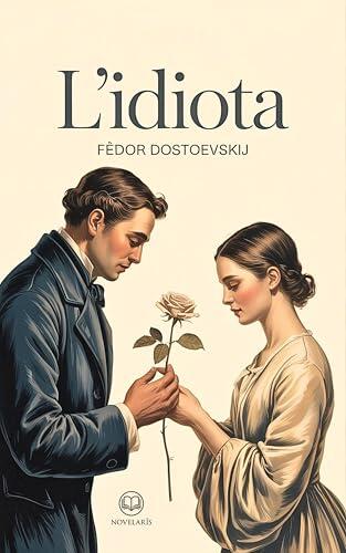 L'idiota: Nuova traduzione italiana integrale in ebook - Fëdor Dostoevskij (Novelaris)