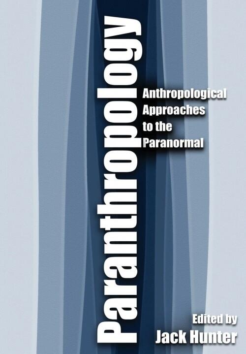 Paranthropology: Anthropological Approaches to the Paranormal