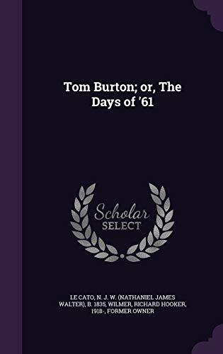 Tom Burton; or, The Days of '61