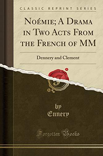 Noémie; A Drama in Two Acts from the French of MM