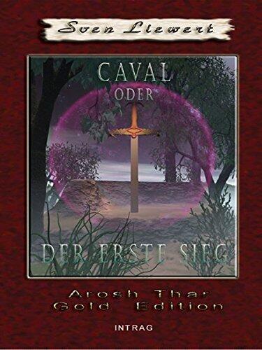 Arosh Thar, Caval Oder Der Erste Sieg