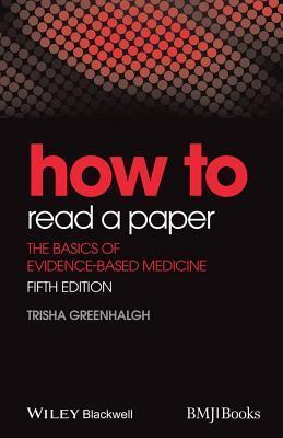 How to Read a Paper: The Basics of Evidence-Based Medicine