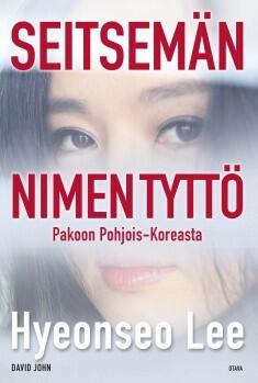 Seitsemän nimen tyttö: pakoon Pohjois-Koreasta