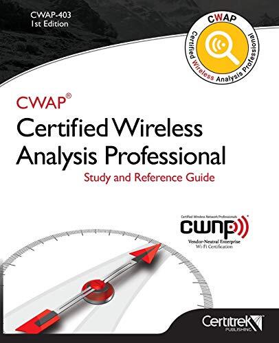 CWAP-403 Certified Wireless Analysis Professional (Black & White): Study and Reference Guide