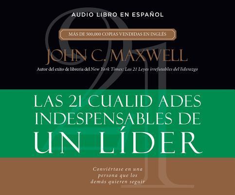 21 Cualidades indispensables de un lider (21 Indispensable Qualities of...)