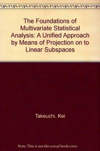 The Foundations of Multivariate Analysis: A Unified Approach by Means of Projection onto Linear Subspaces