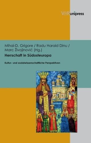 Herrschaft in Südosteuropa: Kultur- und Sozialwissenschaftliche Perspektiven