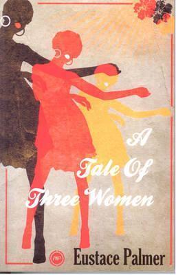 A Tale of Three Women: A Novel