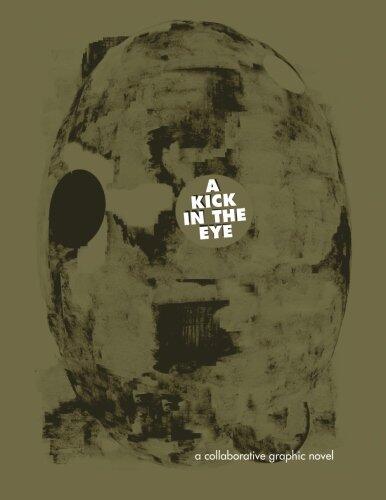 A Kick In The Eye: A Collaborative Graphic Novel