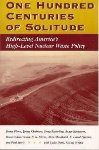 One Hundred Centuries Of Solitude: Redirecting America's High-level Nuclear Waste Policies