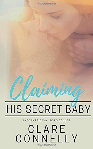 Claiming his Secret Baby: One night and a lifetime of consequences...
