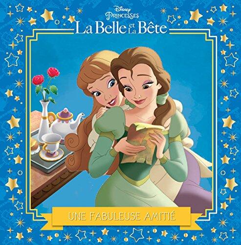 La Belle et la Bête: Mes Petites Histoires - Une Nouvelle Amie