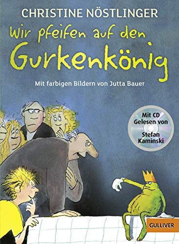 Wir pfeifen auf den Gurkenkönig: Mit farbigen Bildern von Jutta Bauer und den schönsten Auszügen aus dem Kinderroman auf CD, gelesen von Stefan Kaminski