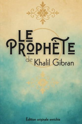 Le Prophète: Khalil Gibran révisité - Édition enrichie de réflexions guidées