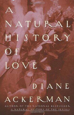 A Natural History of Love: Author of the National Bestseller A Natural History of the Senses