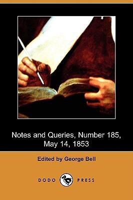 Notes and Queries, Number 185, May 14, 1853