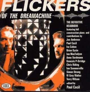 Flickers of the Dreamachine: The Definitive Headbook