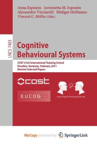 Cognitive Behavioural Systems: COST 2102 International Training School, Dresden, Germany, February 21-26, 2011, Revised Selected Papers
