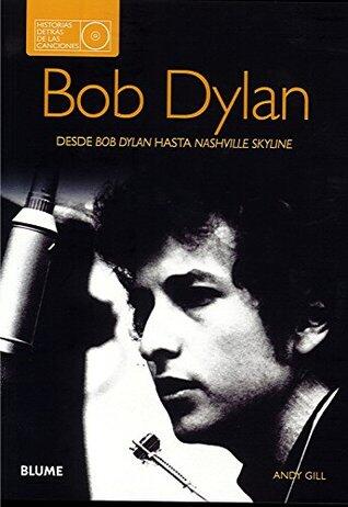 Bob Dylan: Desde Bob Dylan hasta Nashville Skyline