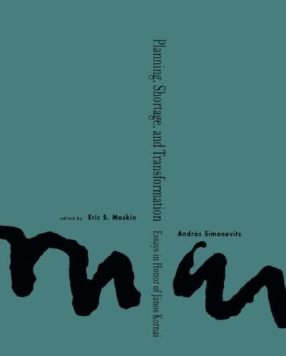 Planning, Shortage, and Transformation: Essays in Honor of János Kornai