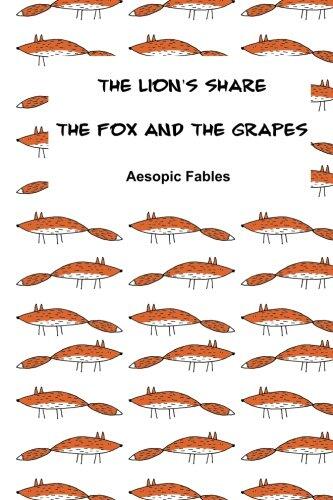 The Lion's Share & The Fox and the Grapes: Aesopic Fables