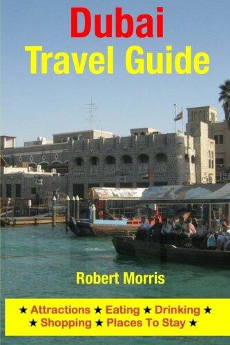 Dubai Travel Guide: Attractions, Eating, Drinking, Shopping & Places To Stay