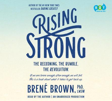 Rising Strong: The Reckoning. the Rumble. the Revolution