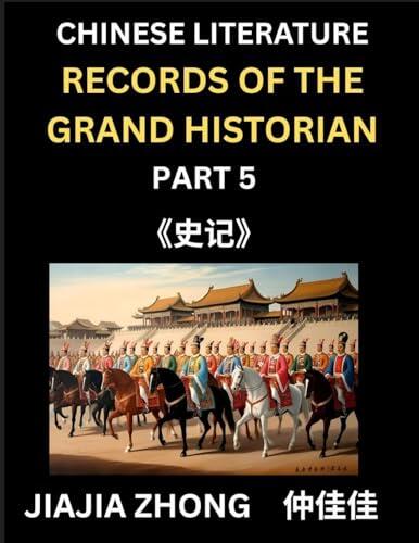 Chinese Literature Records of the Grand Historian (Part 5) - Learn Mandarin Chinese Language, History and Culture by Reading Historical Events, ... English, Pinyin Edition