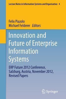 Innovation and Future of Enterprise Information Systems: ERP Future 2012 Conference, Salzburg, Austria, November 2012, Revised Papers