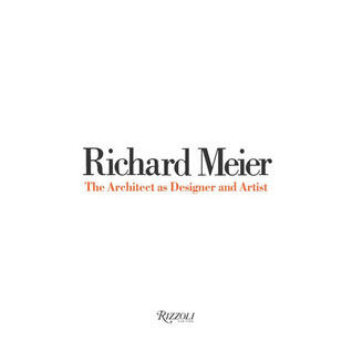 Richard Meier: The Architect as Designer and Artist