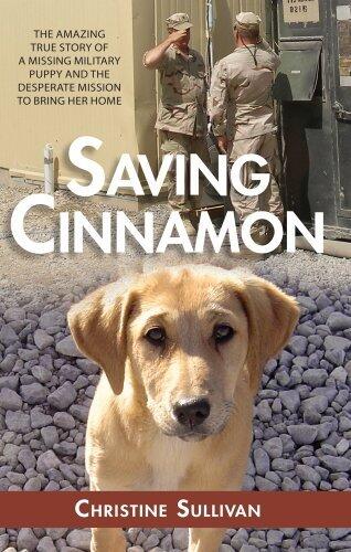 Saving Cinnamon: The amazing true story of a military puppy and the desperate mission to bring her home