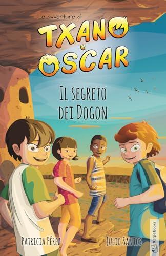 Txano e Óscar 4 - Il segreto dei Dogon: Libri illustrati di mistero e avventura per bambini (7-12 anni)