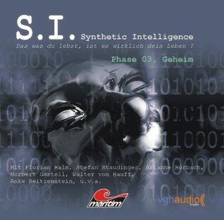 S. I. - Synthetic Intelligence, Phase 03, Geheim