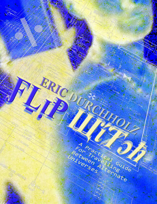 Flip Witch: A Practical Guide For Travelling Between Alternate Universes