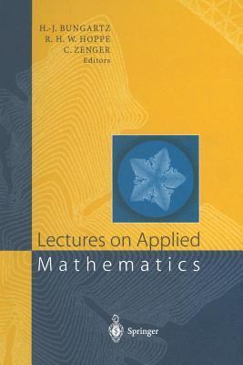 Lectures on Applied Mathematics: Proceedings of the Symposium Organized by the Sonderforschungsbereich 438 on the Occasion of Karl-Heinz Hoffmann's 60th Birthday, Munich, June 30 - July 1, 1999