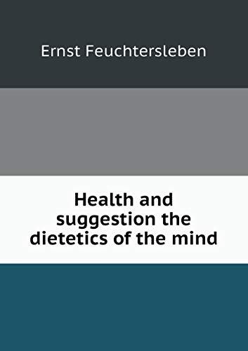 Health and suggestion the dietetics of the mind