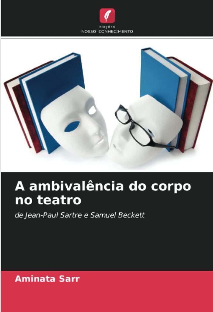 A Ambivalência do Corpo no Teatro: De Jean-Paul Sartre e Samuel Beckett